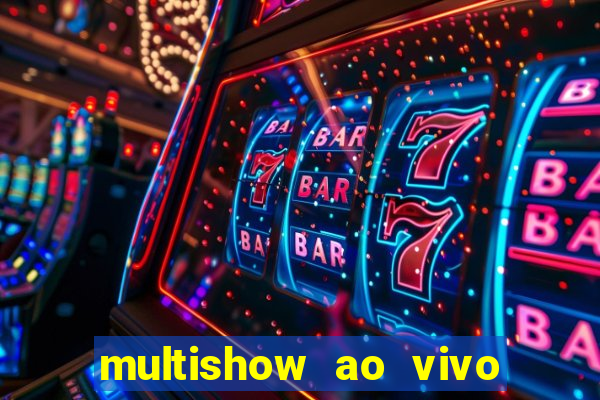 multishow ao vivo gratis online